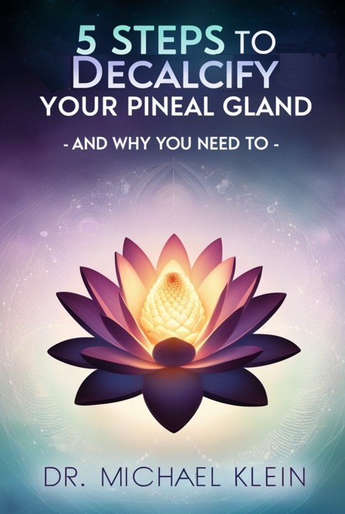 Five Steps to Decalcify Your Pineal Gland - And Why You Need To
